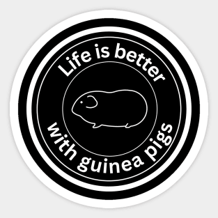 Life is better with guinea pigs - white Sticker